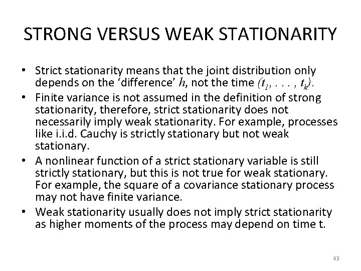 STRONG VERSUS WEAK STATIONARITY • Strict stationarity means that the joint distribution only depends