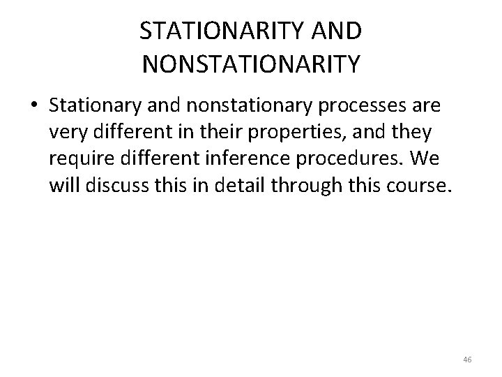 STATIONARITY AND NONSTATIONARITY • Stationary and nonstationary processes are very different in their properties,