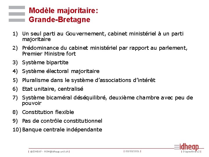 Modèle majoritaire: Grande-Bretagne 1) Un seul parti au Gouvernement, cabinet ministériel à un parti