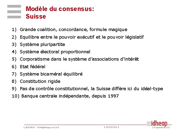 Modèle du consensus: Suisse 1) Grande coalition, concordance, formule magique 2) Equilibre entre le