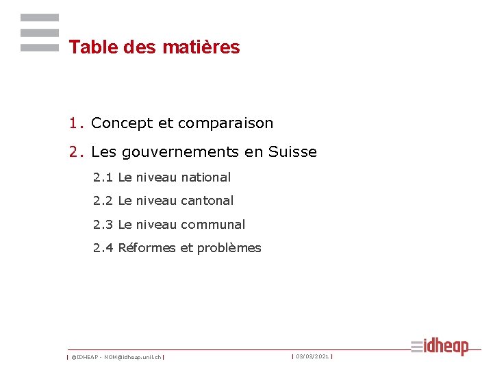 Table des matières 1. Concept et comparaison 2. Les gouvernements en Suisse 2. 1