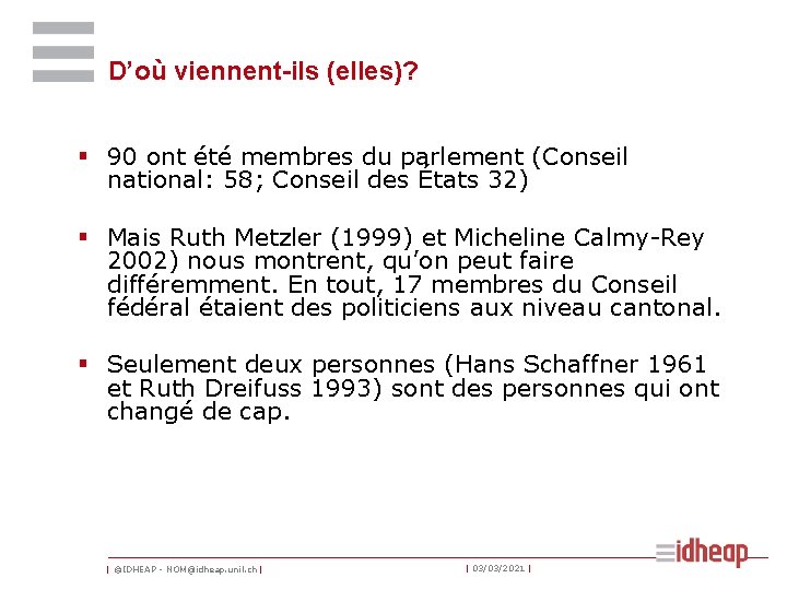 D’où viennent-ils (elles)? § 90 ont été membres du parlement (Conseil national: 58; Conseil