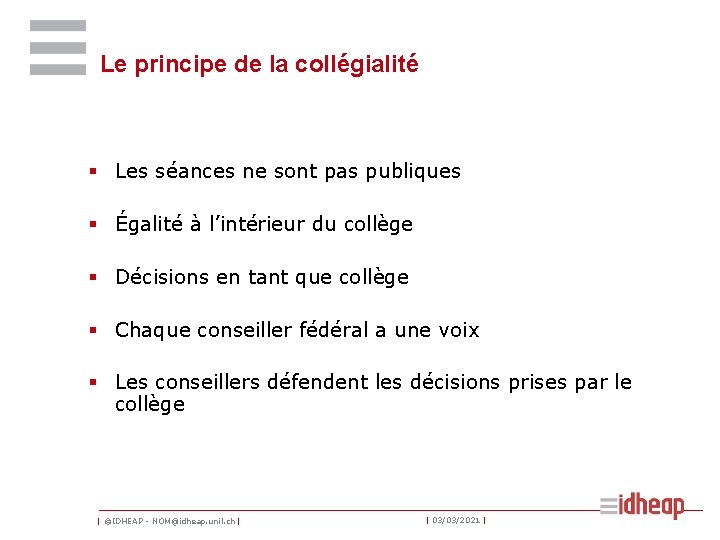 Le principe de la collégialité § Les séances ne sont pas publiques § Égalité