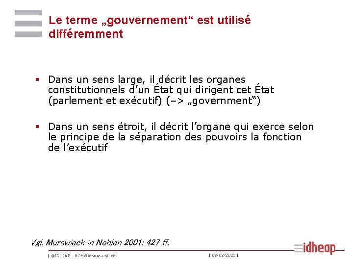 Le terme „gouvernement“ est utilisé différemment § Dans un sens large, il décrit les