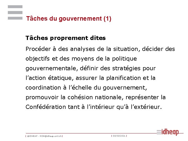 Tâches du gouvernement (1) Tâches proprement dites Procéder à des analyses de la situation,