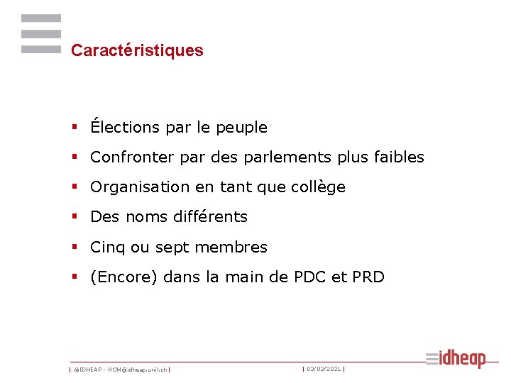 Caractéristiques § Élections par le peuple § Confronter par des parlements plus faibles §