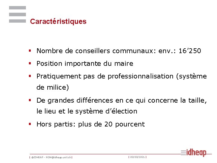 Caractéristiques § Nombre de conseillers communaux: env. : 16’ 250 § Position importante du