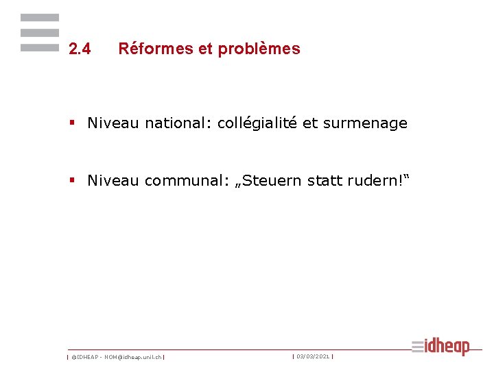 2. 4 Réformes et problèmes § Niveau national: collégialité et surmenage § Niveau communal: