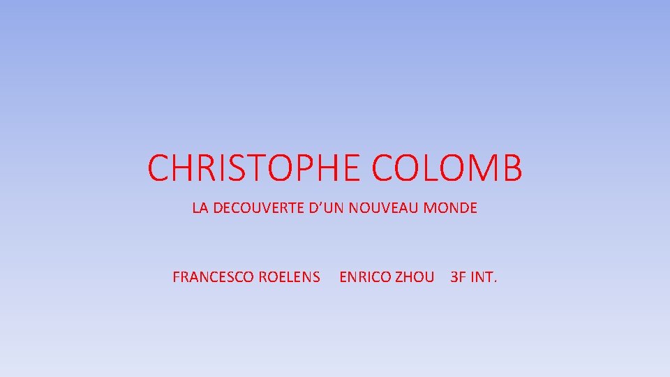 CHRISTOPHE COLOMB LA DECOUVERTE D’UN NOUVEAU MONDE FRANCESCO ROELENS ENRICO ZHOU 3 F INT.