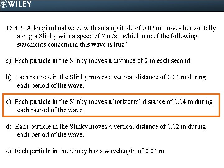 16. 4. 3. A longitudinal wave with an amplitude of 0. 02 m moves