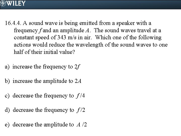 16. 4. 4. A sound wave is being emitted from a speaker with a