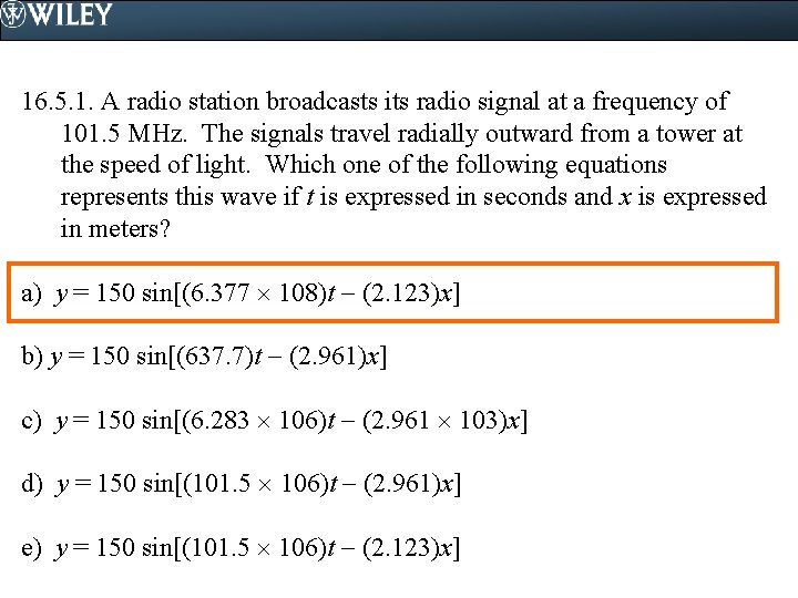 16. 5. 1. A radio station broadcasts its radio signal at a frequency of