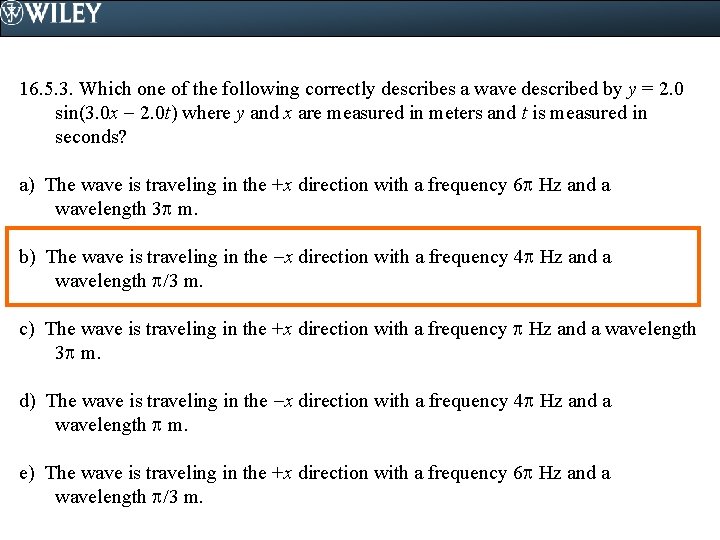 16. 5. 3. Which one of the following correctly describes a wave described by