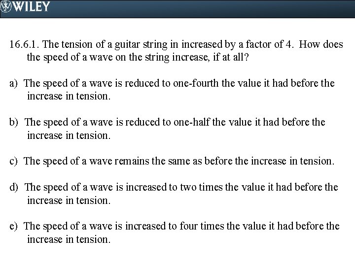 16. 6. 1. The tension of a guitar string in increased by a factor