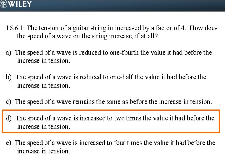 16. 6. 1. The tension of a guitar string in increased by a factor
