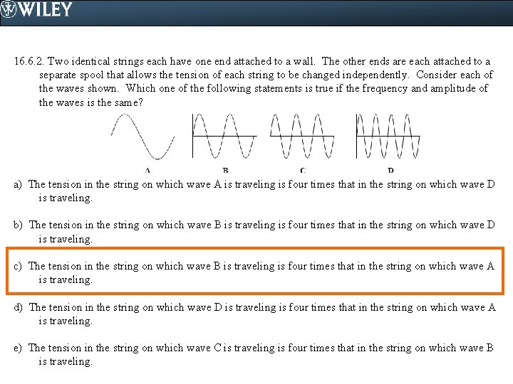 16. 6. 2. Two identical strings each have one end attached to a wall.