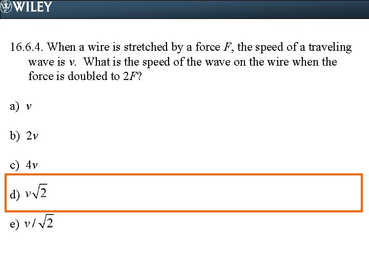 16. 6. 4. When a wire is stretched by a force F, the speed