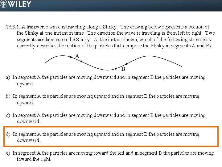 16. 3. 1. A transverse wave is traveling along a Slinky. The drawing below