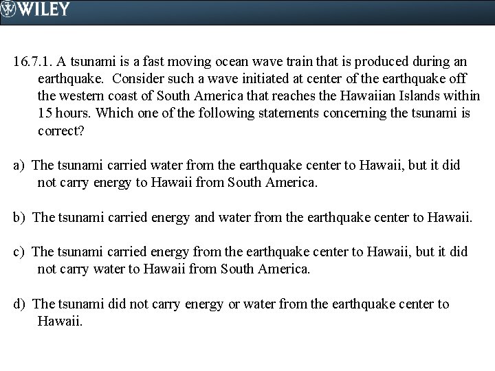 16. 7. 1. A tsunami is a fast moving ocean wave train that is