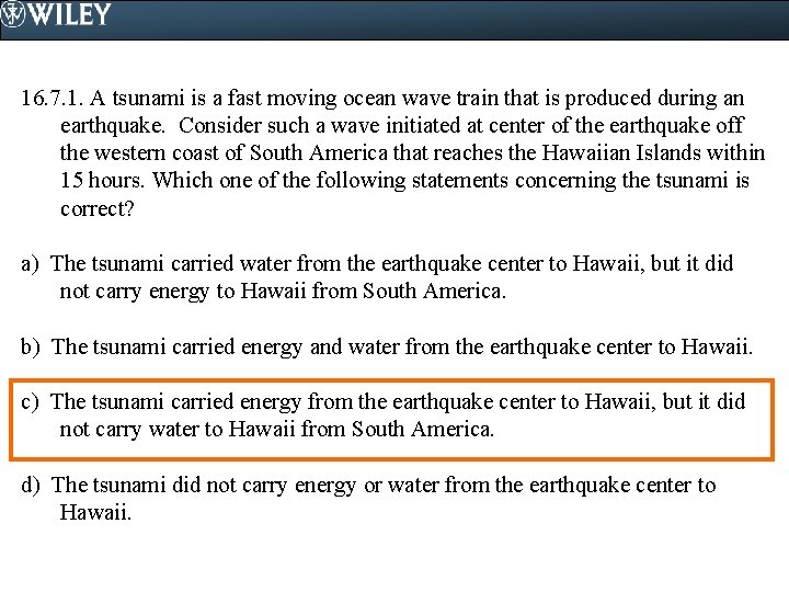 16. 7. 1. A tsunami is a fast moving ocean wave train that is