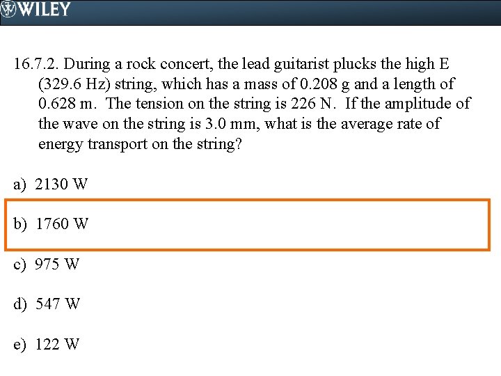 16. 7. 2. During a rock concert, the lead guitarist plucks the high E