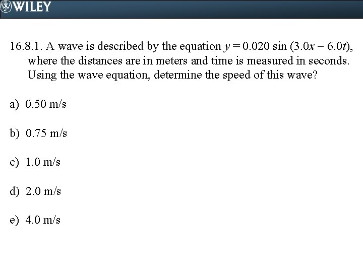 16. 8. 1. A wave is described by the equation y = 0. 020