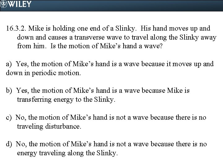 16. 3. 2. Mike is holding one end of a Slinky. His hand moves