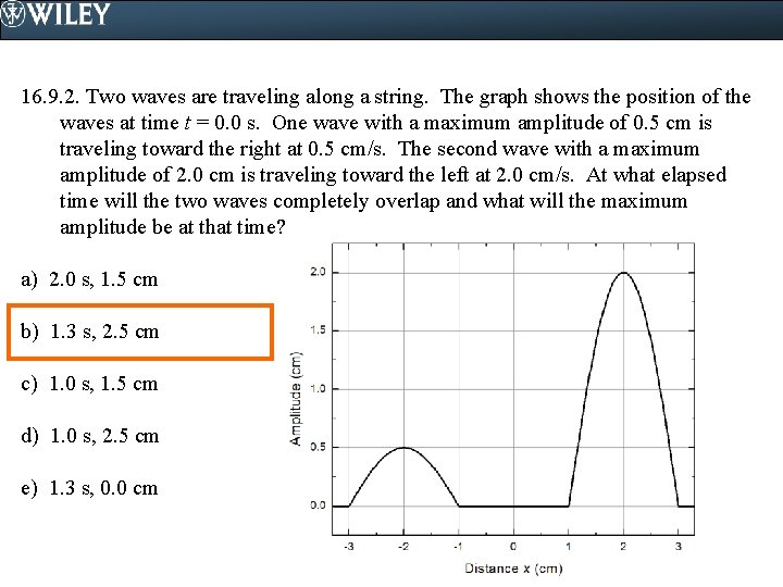 16. 9. 2. Two waves are traveling along a string. The graph shows the