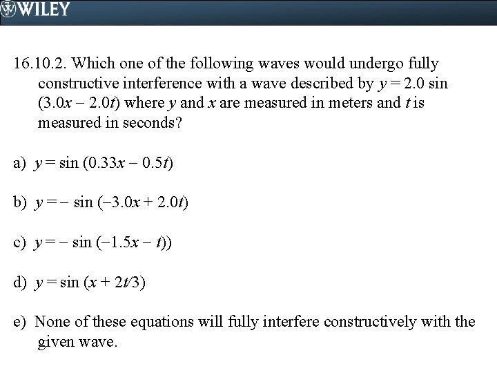 16. 10. 2. Which one of the following waves would undergo fully constructive interference