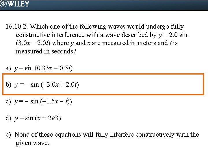 16. 10. 2. Which one of the following waves would undergo fully constructive interference