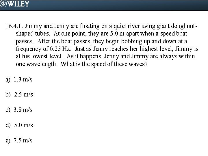 16. 4. 1. Jimmy and Jenny are floating on a quiet river using giant