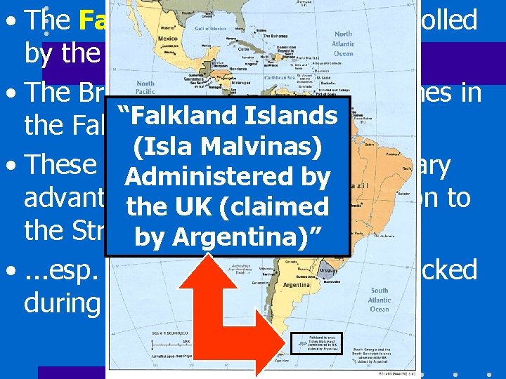 • The Falkland Islands are controlled by the United Kingdom • The British