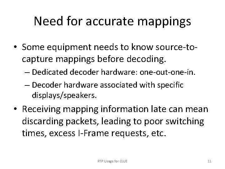 Need for accurate mappings • Some equipment needs to know source-tocapture mappings before decoding.