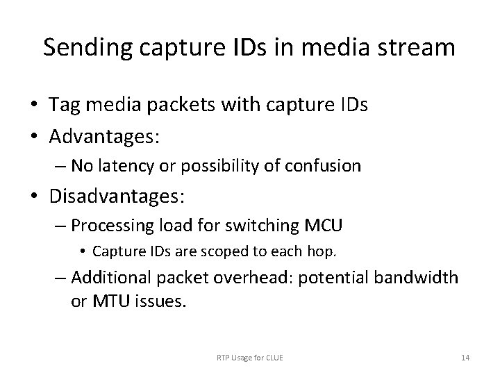 Sending capture IDs in media stream • Tag media packets with capture IDs •
