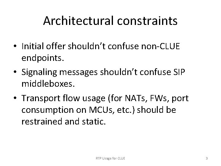 Architectural constraints • Initial offer shouldn’t confuse non-CLUE endpoints. • Signaling messages shouldn’t confuse