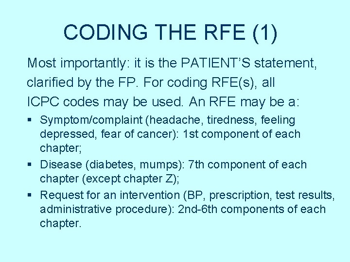 CODING THE RFE (1) Most importantly: it is the PATIENT’S statement, clarified by the CODING THE RFE (1) Most importantly: it is the PATIENT’S statement, clarified by the