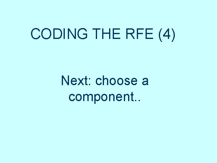 CODING THE RFE (4) Next: choose a component. . CODING THE RFE (4) Next: choose a component. .