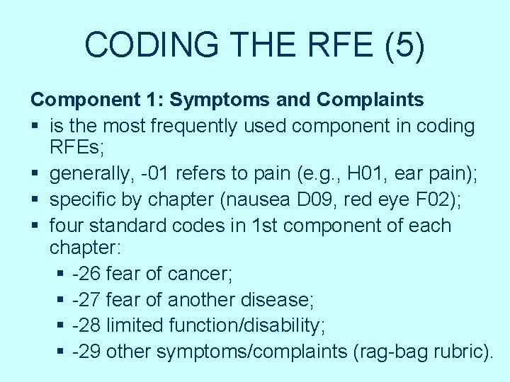 CODING THE RFE (5) Component 1: Symptoms and Complaints § is the most frequently CODING THE RFE (5) Component 1: Symptoms and Complaints § is the most frequently