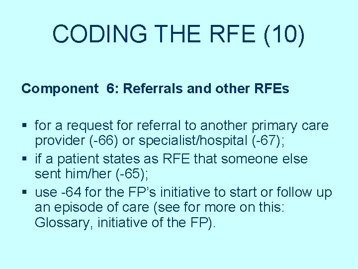 CODING THE RFE (10) Component 6: Referrals and other RFEs § for a request CODING THE RFE (10) Component 6: Referrals and other RFEs § for a request