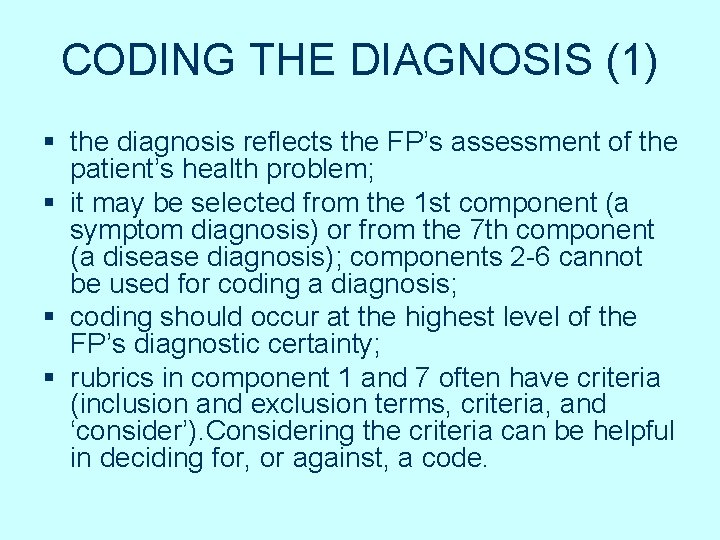 CODING THE DIAGNOSIS (1) § the diagnosis reflects the FP’s assessment of the patient’s CODING THE DIAGNOSIS (1) § the diagnosis reflects the FP’s assessment of the patient’s