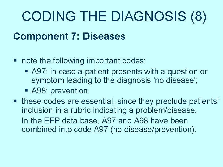 CODING THE DIAGNOSIS (8) Component 7: Diseases § note the following important codes: § CODING THE DIAGNOSIS (8) Component 7: Diseases § note the following important codes: §