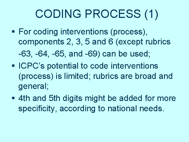 CODING PROCESS (1) § For coding interventions (process), components 2, 3, 5 and 6 CODING PROCESS (1) § For coding interventions (process), components 2, 3, 5 and 6