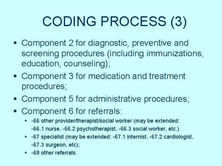 CODING PROCESS (3) § Component 2 for diagnostic, preventive and screening procedures (including immunizations, CODING PROCESS (3) § Component 2 for diagnostic, preventive and screening procedures (including immunizations,