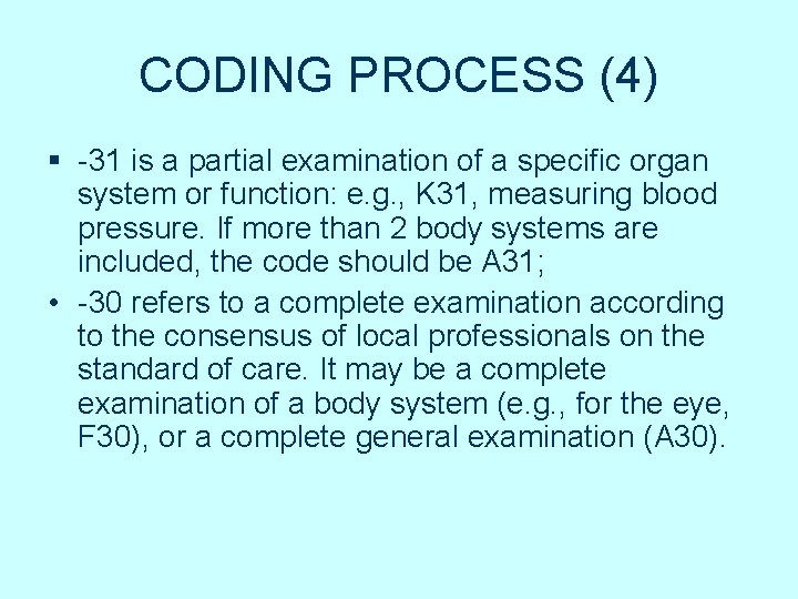 CODING PROCESS (4) § -31 is a partial examination of a specific organ system CODING PROCESS (4) § -31 is a partial examination of a specific organ system