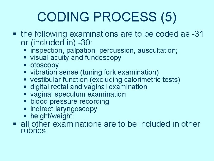 CODING PROCESS (5) § the following examinations are to be coded as -31 or CODING PROCESS (5) § the following examinations are to be coded as -31 or