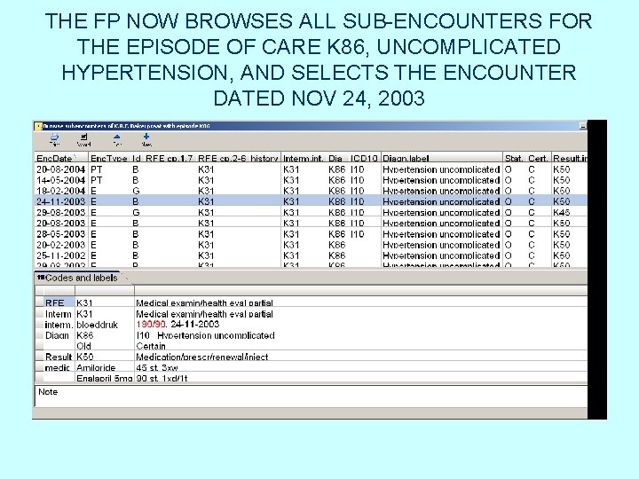THE FP NOW BROWSES ALL SUB-ENCOUNTERS FOR THE EPISODE OF CARE K 86, UNCOMPLICATED THE FP NOW BROWSES ALL SUB-ENCOUNTERS FOR THE EPISODE OF CARE K 86, UNCOMPLICATED