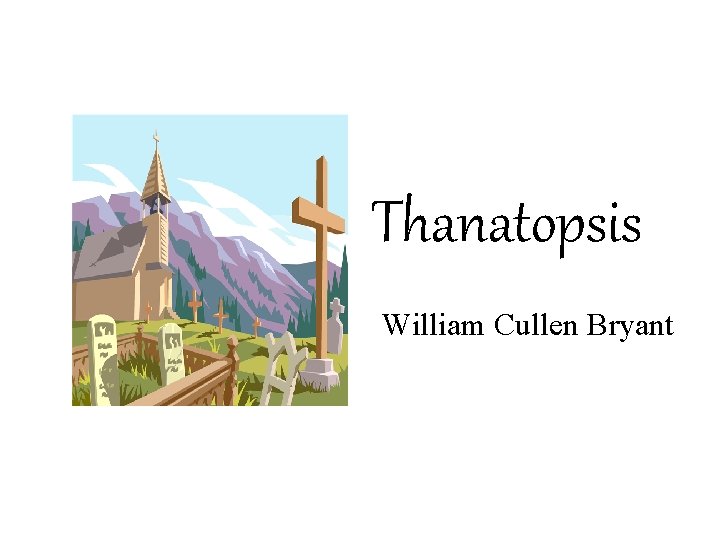 Thanatopsis William Cullen Bryant 