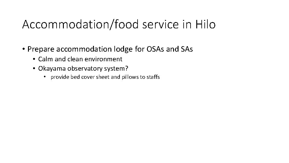 Accommodation/food service in Hilo • Prepare accommodation lodge for OSAs and SAs • Calm