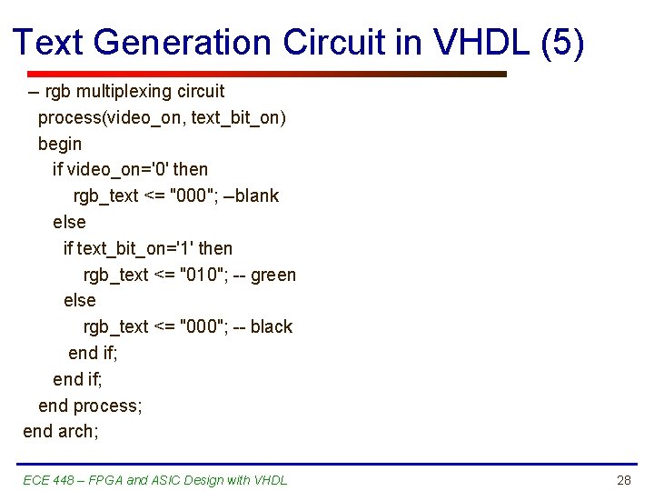 Text Generation Circuit in VHDL (5) -- rgb multiplexing circuit process(video_on, text_bit_on) begin if