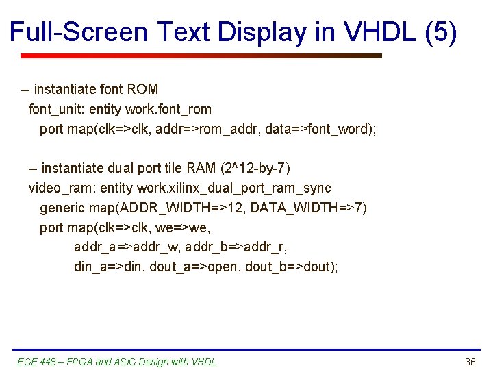 Full-Screen Text Display in VHDL (5) -- instantiate font ROM font_unit: entity work. font_rom